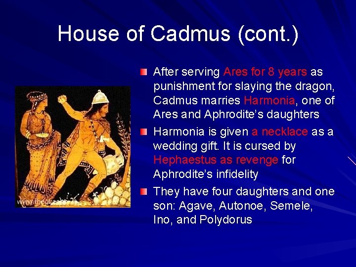 House of Cadmus (cont. ) After serving Ares for 8 years as punishment for
