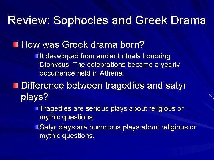 Review: Sophocles and Greek Drama How was Greek drama born? It developed from ancient