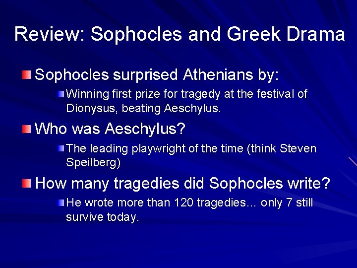 Review: Sophocles and Greek Drama Sophocles surprised Athenians by: Winning first prize for tragedy