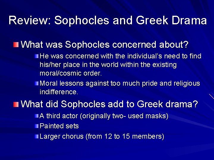 Review: Sophocles and Greek Drama What was Sophocles concerned about? He was concerned with
