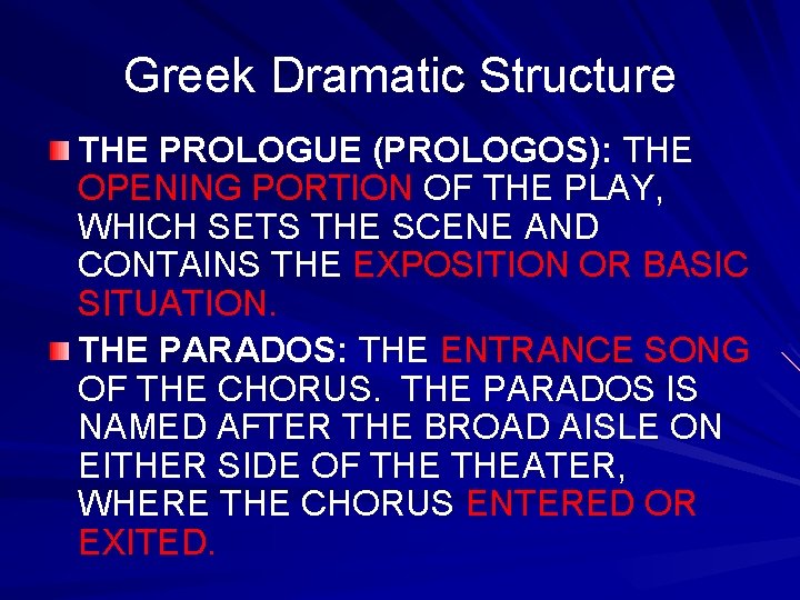 Greek Dramatic Structure THE PROLOGUE (PROLOGOS): THE OPENING PORTION OF THE PLAY, WHICH SETS