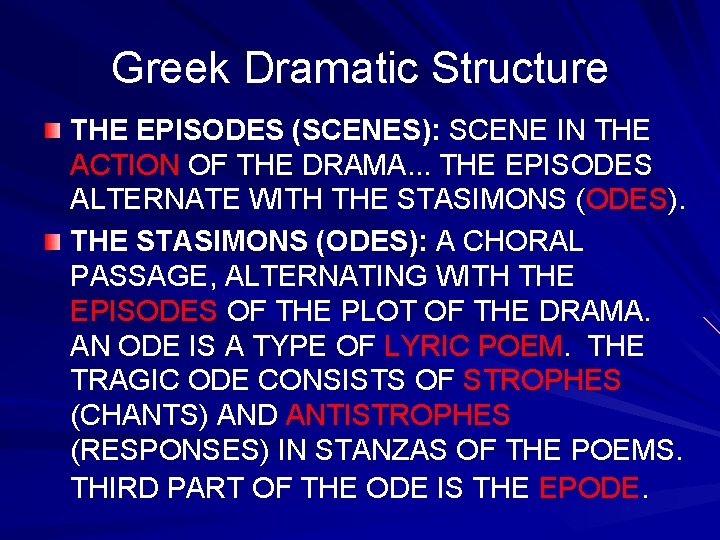 Greek Dramatic Structure THE EPISODES (SCENES): SCENE IN THE ACTION OF THE DRAMA. .