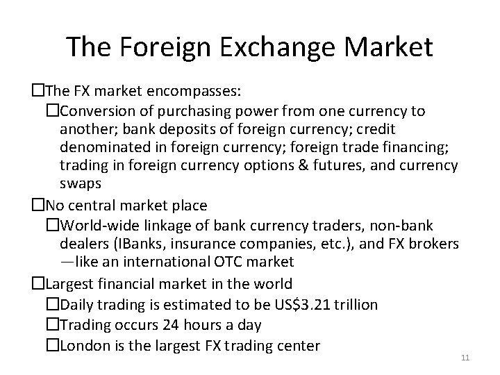 The Foreign Exchange Market �The FX market encompasses: �Conversion of purchasing power from one