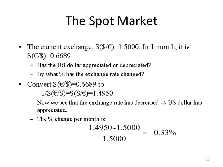 The Spot Market • The current exchange, S($/€)=1. 5000. In 1 month, it is