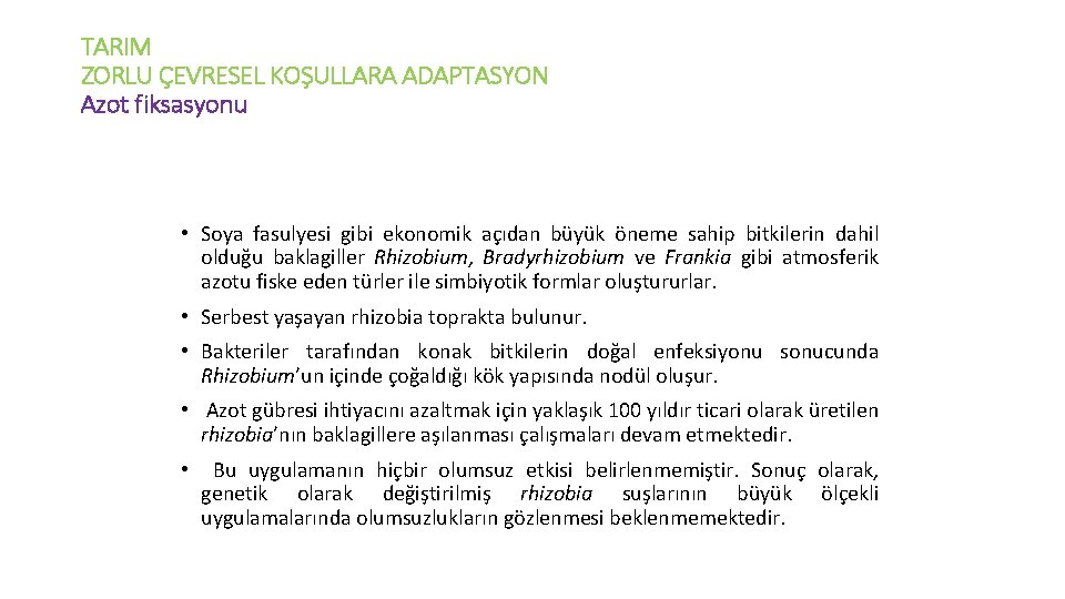 TARIM ZORLU ÇEVRESEL KOŞULLARA ADAPTASYON Azot fiksasyonu • Soya fasulyesi gibi ekonomik açıdan büyük