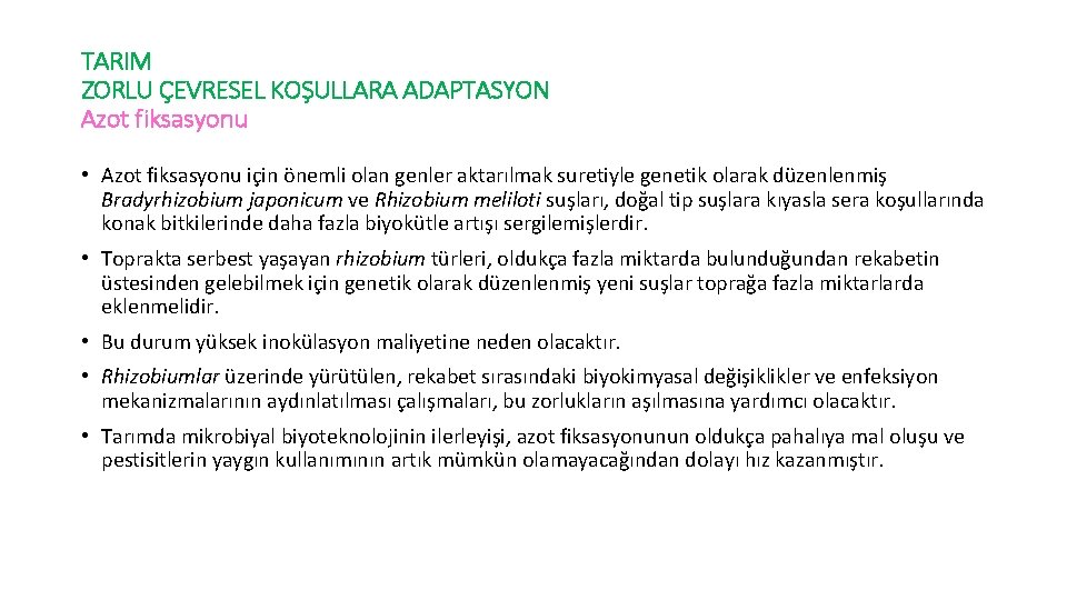 TARIM ZORLU ÇEVRESEL KOŞULLARA ADAPTASYON Azot fiksasyonu • Azot fiksasyonu için önemli olan genler