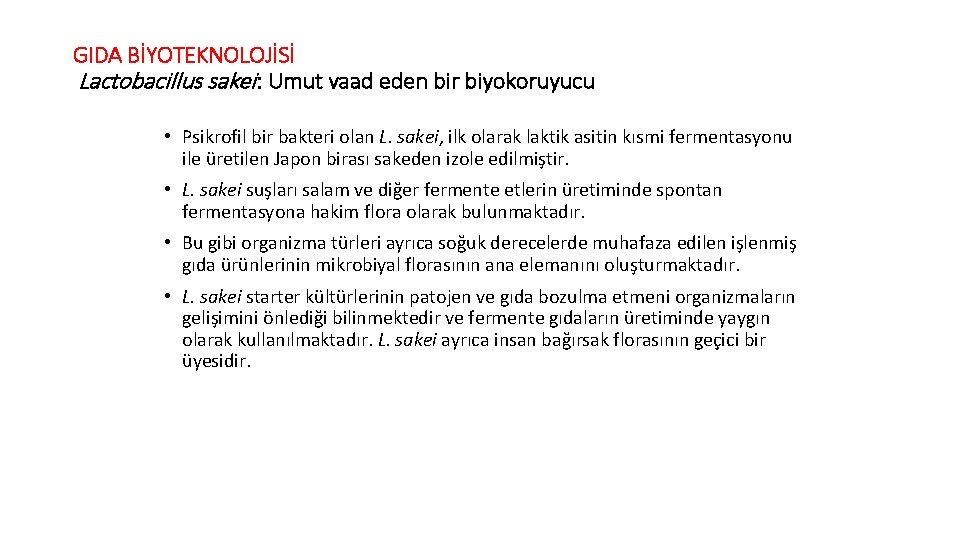 GIDA BİYOTEKNOLOJİSİ Lactobacillus sakei : Umut vaad eden bir biyokoruyucu • Psikrofil bir bakteri