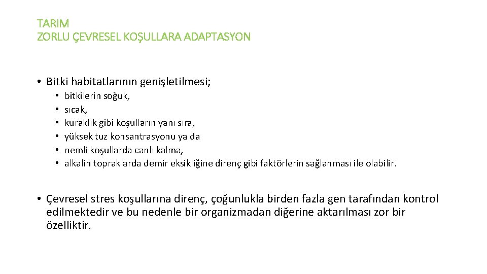 TARIM ZORLU ÇEVRESEL KOŞULLARA ADAPTASYON • Bitki habitatlarının genişletilmesi; • • • bitkilerin soğuk,