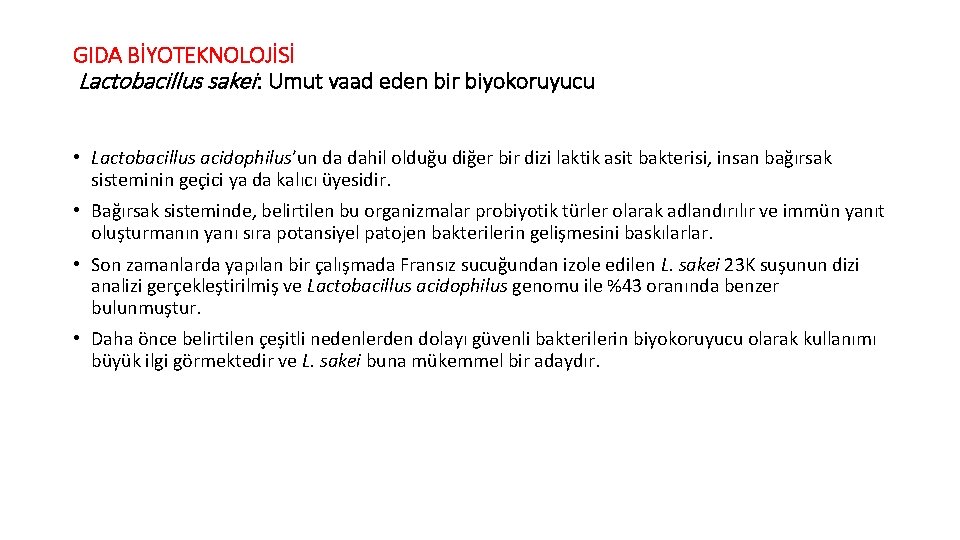 GIDA BİYOTEKNOLOJİSİ Lactobacillus sakei : Umut vaad eden bir biyokoruyucu • Lactobacillus acidophilus’un da