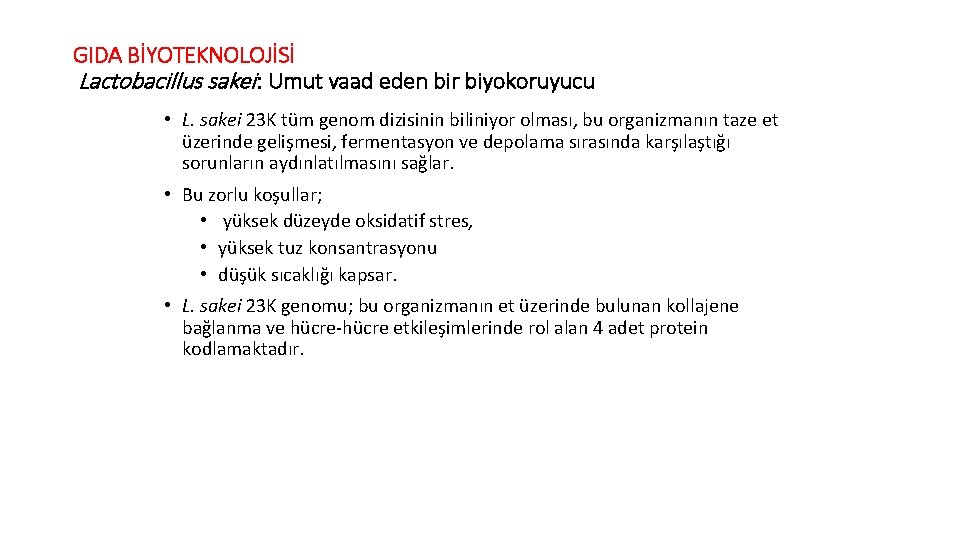 GIDA BİYOTEKNOLOJİSİ Lactobacillus sakei : Umut vaad eden bir biyokoruyucu • L. sakei 23