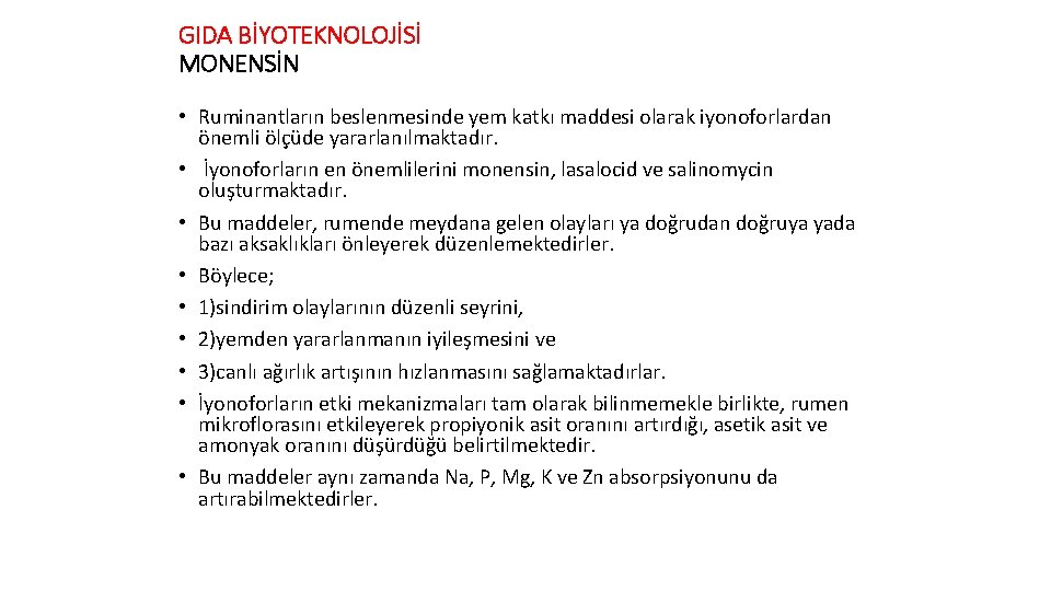 GIDA BİYOTEKNOLOJİSİ MONENSİN • Ruminantların beslenmesinde yem katkı maddesi olarak iyonoforlardan önemli ölçüde yararlanılmaktadır.