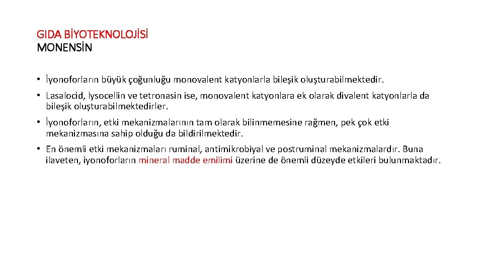 GIDA BİYOTEKNOLOJİSİ MONENSİN • İyonoforların büyük çoğunluğu monovalent katyonlarla bileşik oluşturabilmektedir. • Lasalocid, lysocellin