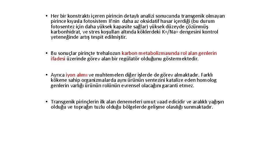  • Her bir konstraktı içeren pirincin detaylı analizi sonucunda transgenik olmayan pirince kıyasla