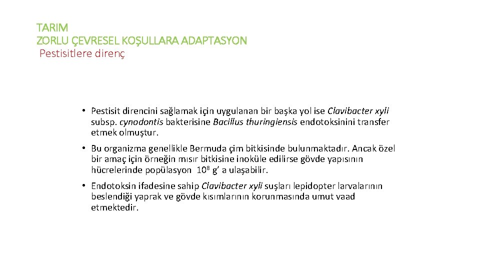 TARIM ZORLU ÇEVRESEL KOŞULLARA ADAPTASYON Pestisitlere direnç • Pestisit direncini sağlamak için uygulanan bir