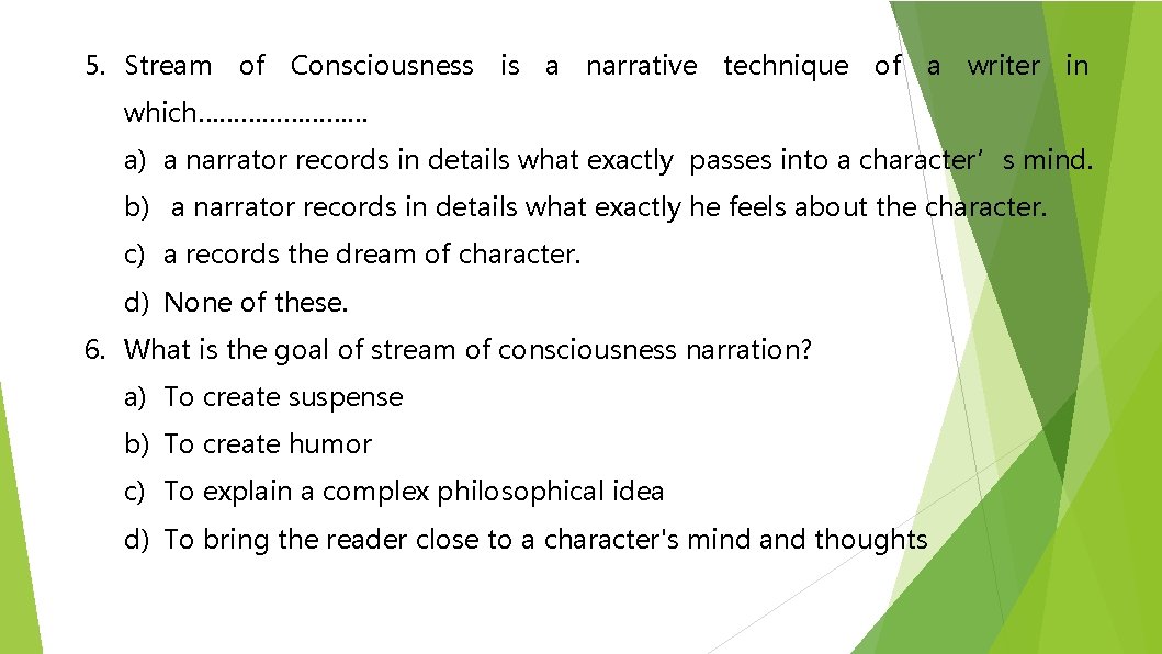 5. Stream of Consciousness is a narrative technique of a writer in which………… a)