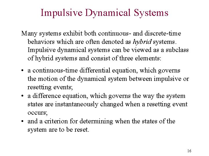 Impulsive Dynamical Systems Many systems exhibit both continuous- and discrete-time behaviors which are often