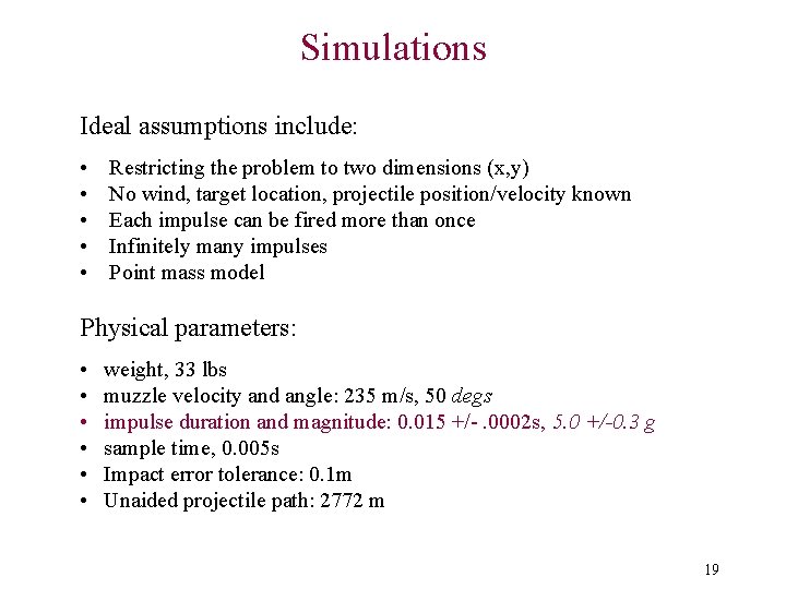 Simulations Ideal assumptions include: • • • Restricting the problem to two dimensions (x,