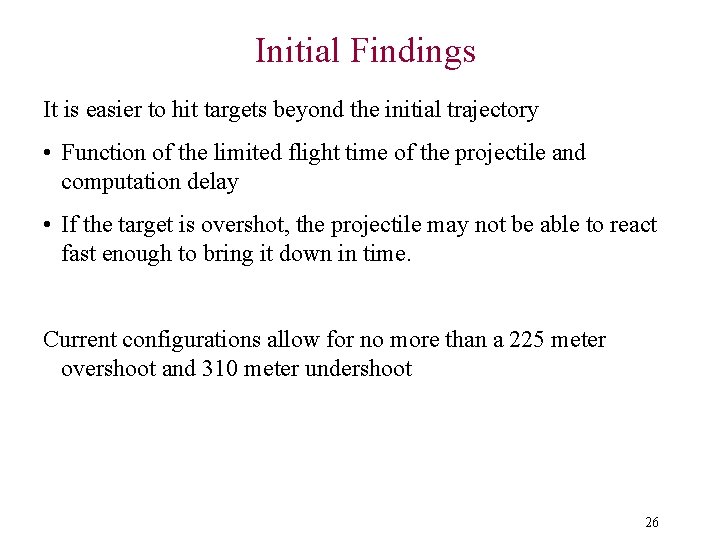 Initial Findings It is easier to hit targets beyond the initial trajectory • Function