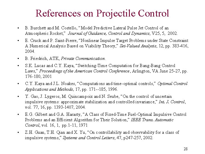 References on Projectile Control • B. Burchett and M. Costello, “Model Predictive Lateral Pulse