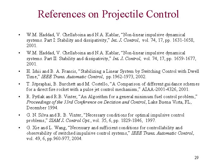 References on Projectile Control • • W. M. Haddad, V. Chellaboina and N. A.