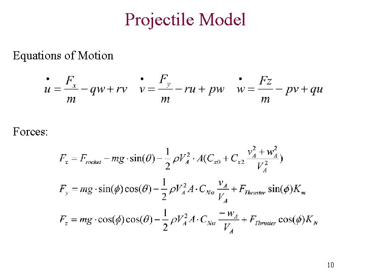 Projectile Model Equations of Motion Forces: 10 