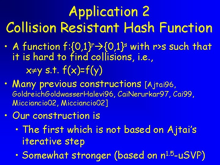 Application 2 Collision Resistant Hash Function • A function f: {0, 1}r {0, 1}s
