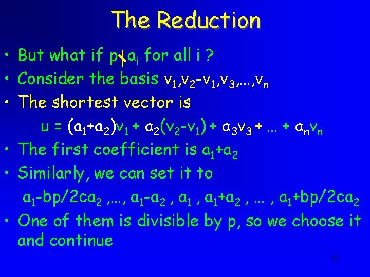 The Reduction • But what if p | ai for all i ? •