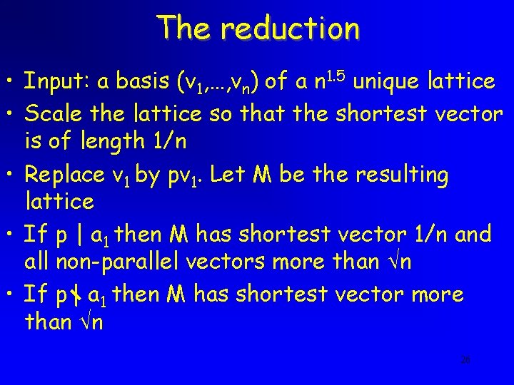 The reduction • Input: a basis (v 1, …, vn) of a n 1.