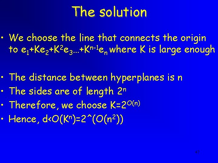 The solution • We choose the line that connects the origin to e 1+Ke