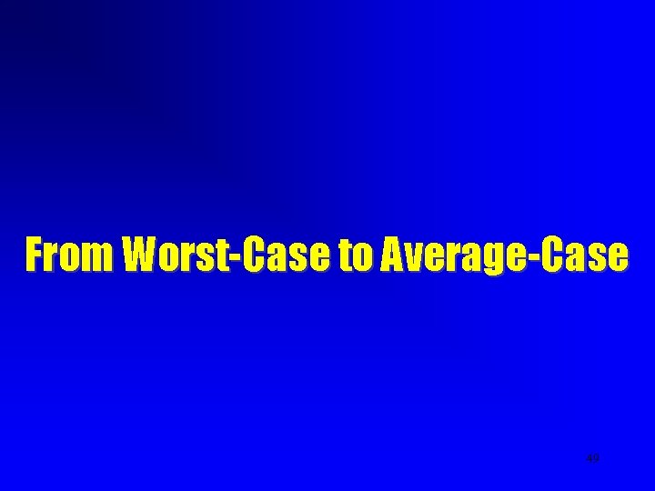 From Worst-Case to Average-Case 49 