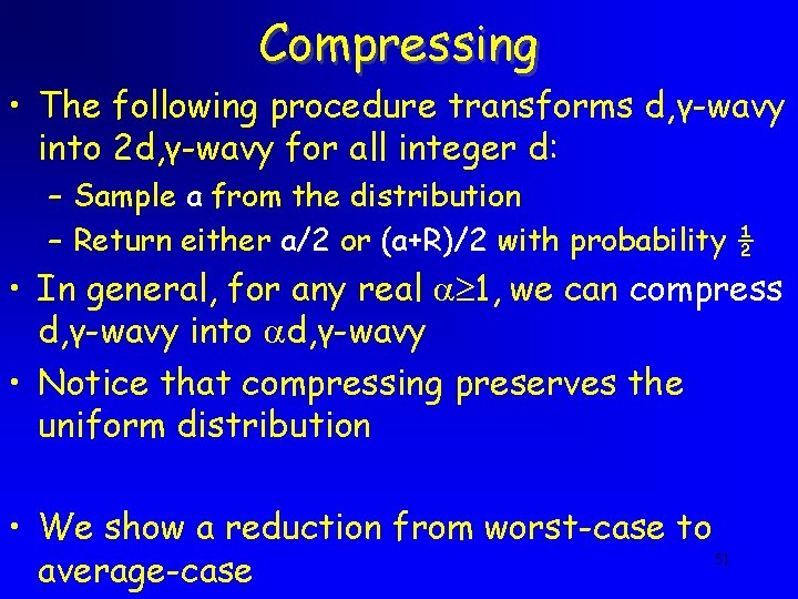 Compressing • The following procedure transforms d, γ-wavy into 2 d, γ-wavy for all