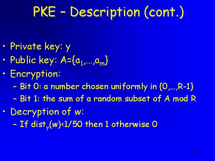 PKE – Description (cont. ) • Private key: y • Public key: A={a 1,