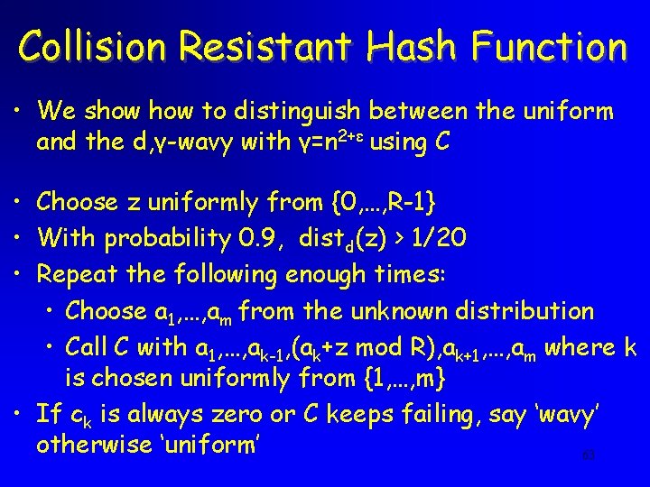 Collision Resistant Hash Function • We show to distinguish between the uniform and the