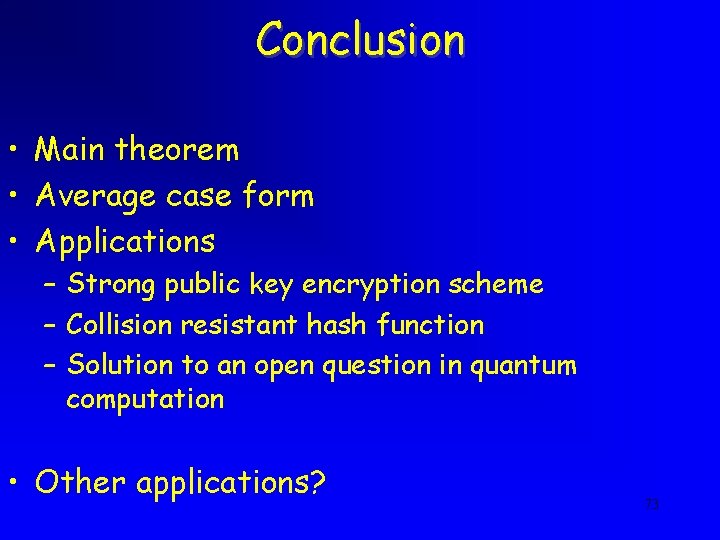 Conclusion • Main theorem • Average case form • Applications – Strong public key