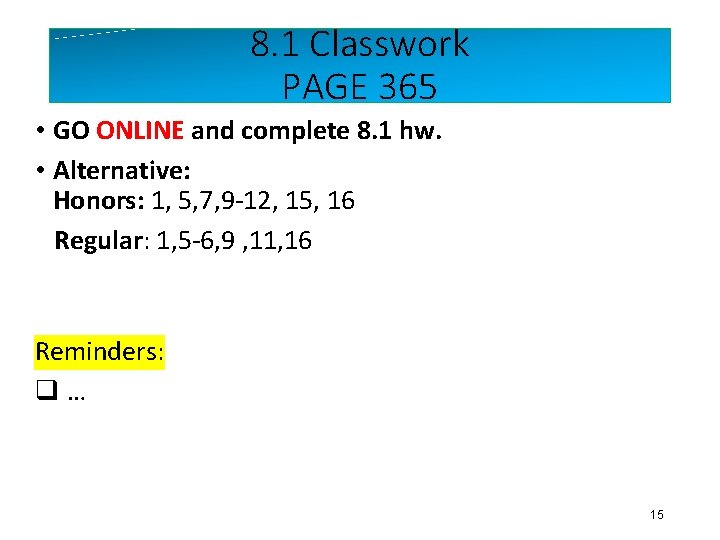 8. 1 Classwork PAGE 365 • GO ONLINE and complete 8. 1 hw. •