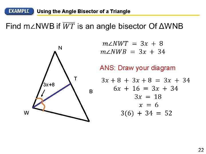 Using the Angle Bisector of a Triangle N ANS: Draw your diagram T 3