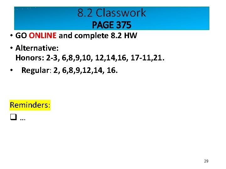 8. 2 Classwork PAGE 375 • GO ONLINE and complete 8. 2 HW •