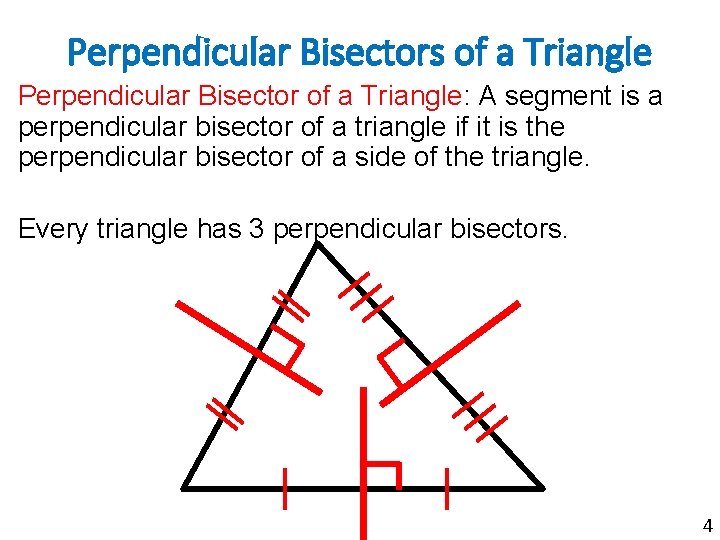 Perpendicular Bisectors of a Triangle Perpendicular Bisector of a Triangle: A segment is a