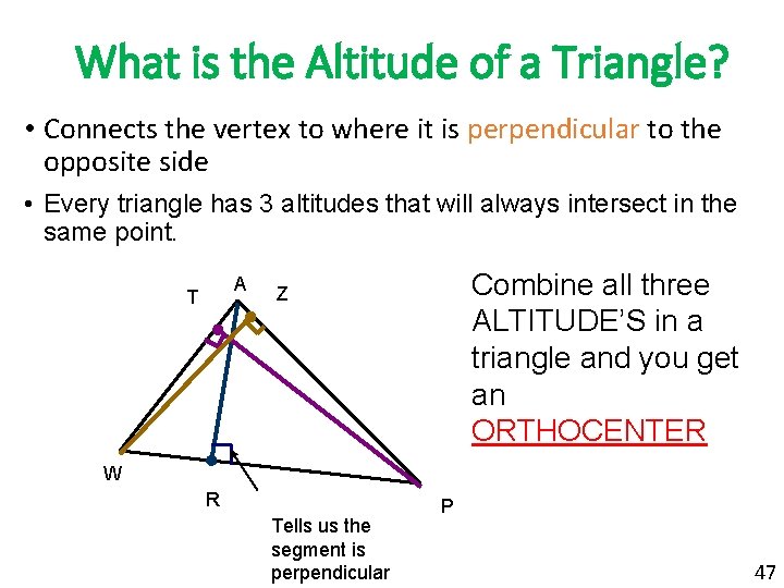 What is the Altitude of a Triangle? • Connects the vertex to where it