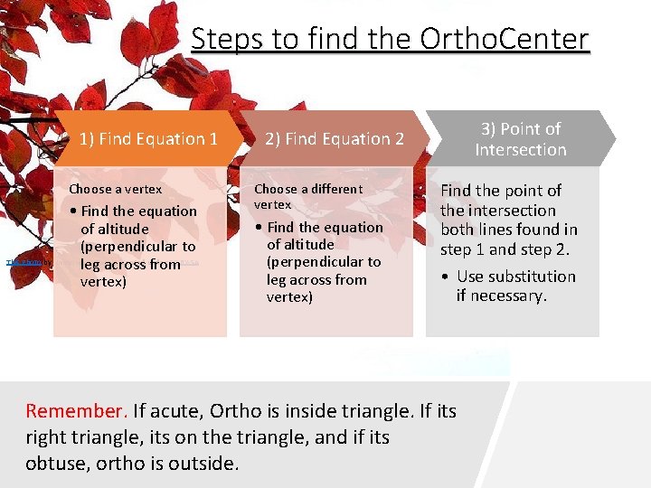 Steps to find the Ortho. Center 1) Find Equation 1 Choose a vertex •