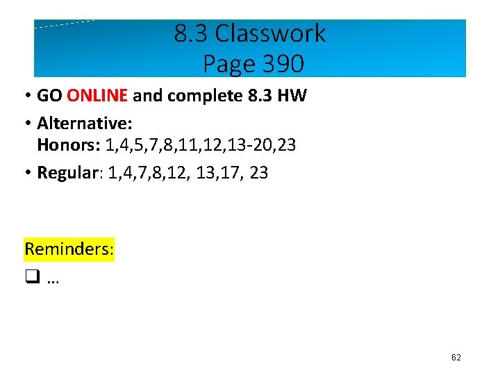 8. 3 Classwork Page 390 • GO ONLINE and complete 8. 3 HW •