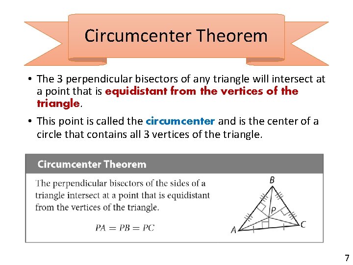 Circumcenter Theorem • The 3 perpendicular bisectors of any triangle will intersect at a