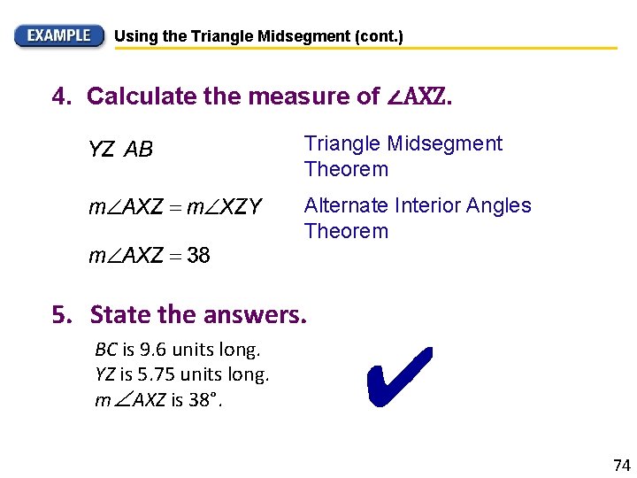 Using the Triangle Midsegment (cont. ) 4. Calculate the measure of ∠AXZ. Triangle Midsegment