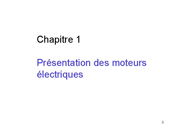 Chapitre 1 Présentation des moteurs électriques 3 
