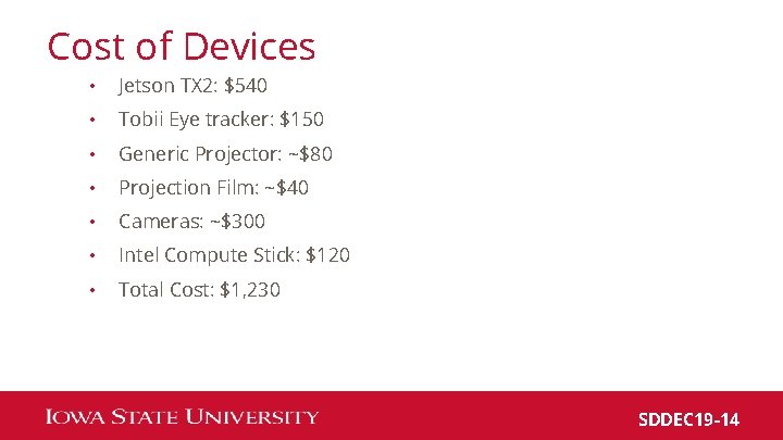Cost of Devices • Jetson TX 2: $540 • Tobii Eye tracker: $150 •