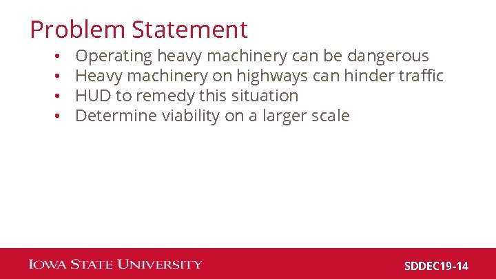 Problem Statement • • Operating heavy machinery can be dangerous Heavy machinery on highways