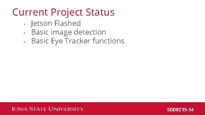 Current Project Status • • • Jetson Flashed Basic image detection Basic Eye Tracker