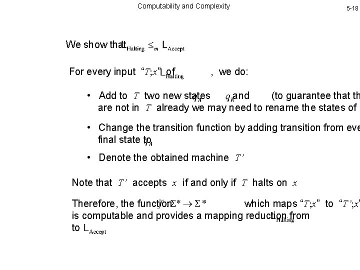 Computability and Complexity 5 -18 We show that For every input “T; x” of