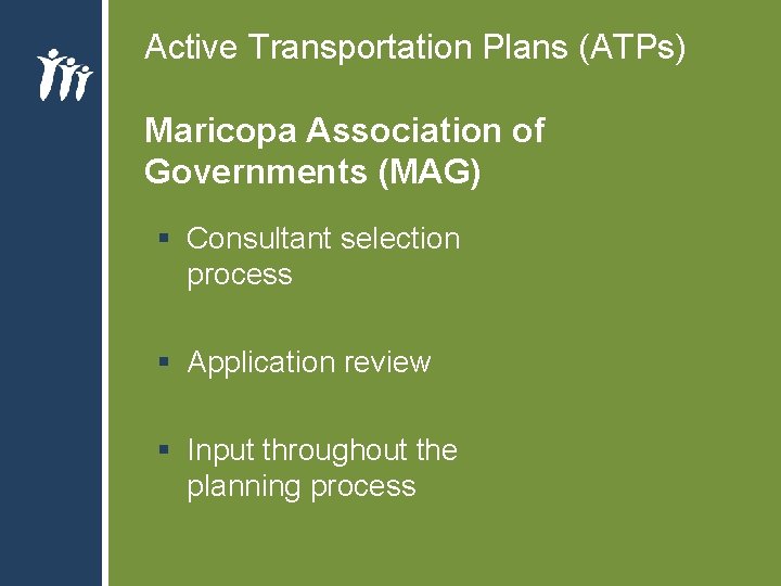Active Transportation Plans (ATPs) Maricopa Association of Governments (MAG) § Consultant selection process § Active Transportation Plans (ATPs) Maricopa Association of Governments (MAG) § Consultant selection process §
