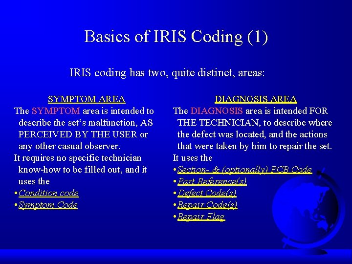 Basics of IRIS Coding (1) IRIS coding has two, quite distinct, areas: SYMPTOM AREA